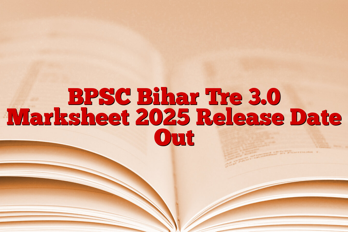 BPSC Bihar Tre 3.0 Marksheet 2025 Release Date Out