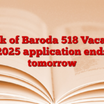 Bank of Baroda 518 Vacancy 2025 application ends tomorrow