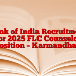 Bank of India Recruitment for 2025 FLC Counselor Position – Karmandhan