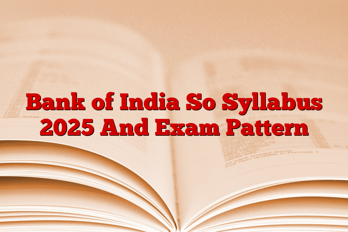 Bank of India So Syllabus 2025 And Exam Pattern