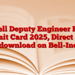 Bell Deputy Engineer Ed Admit Card 2025, Direct link to download on Bell-India