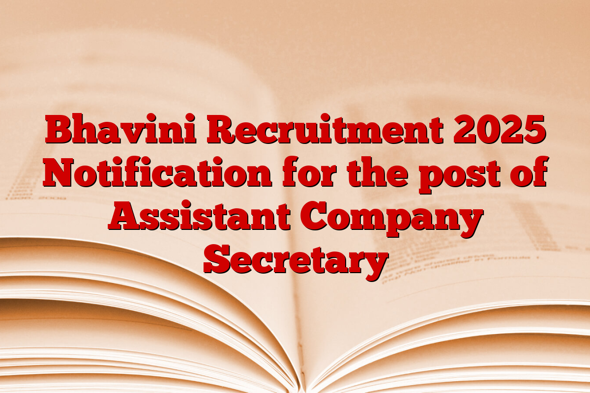 Bhavini Recruitment 2025 Notification for the post of Assistant Company Secretary