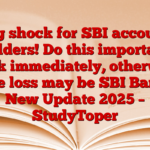 Big shock for SBI account holders! Do this important work immediately, otherwise the loss may be SBI Bank New Update 2025 – StudyToper