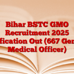 Bihar BSTC GMO Recruitment 2025 Notification Out (667 General Medical Officer)