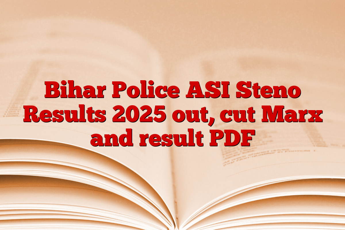 Bihar Police ASI Steno Results 2025 out, cut Marx and result PDF