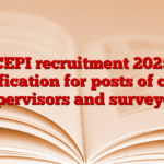 CEPI recruitment 2025 notification for posts of chief supervisors and surveyors