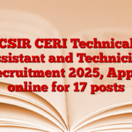 CSIR CERI Technical Assistant and Technician Recruitment 2025, Apply online for 17 posts