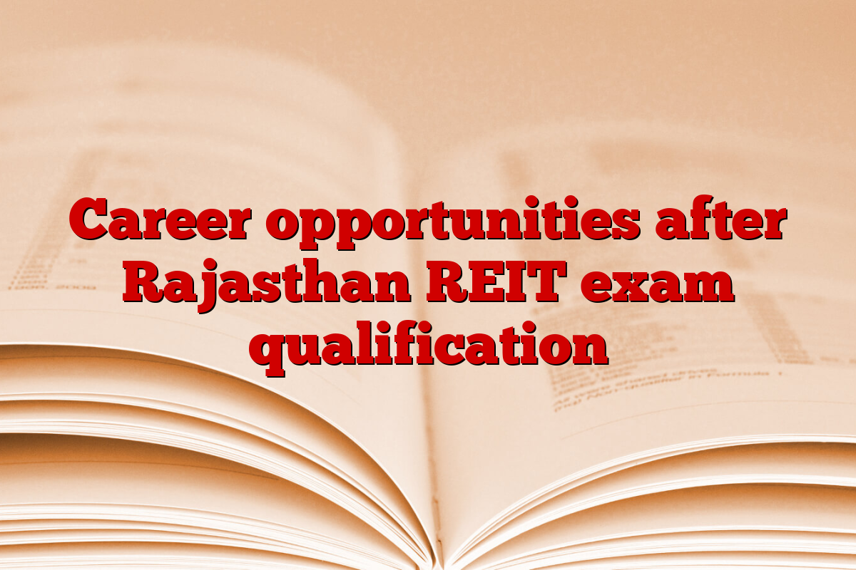 Career opportunities after Rajasthan REIT exam qualification