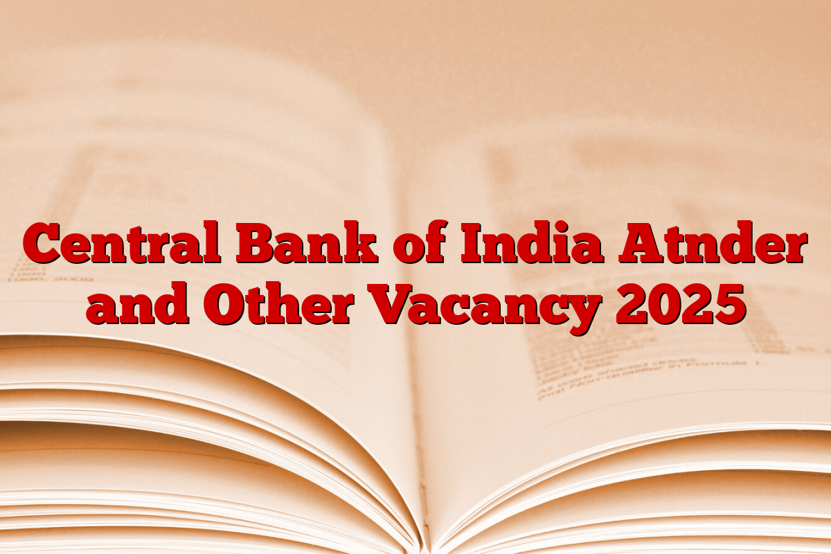 Central Bank of India Atnder and Other Vacancy 2025
