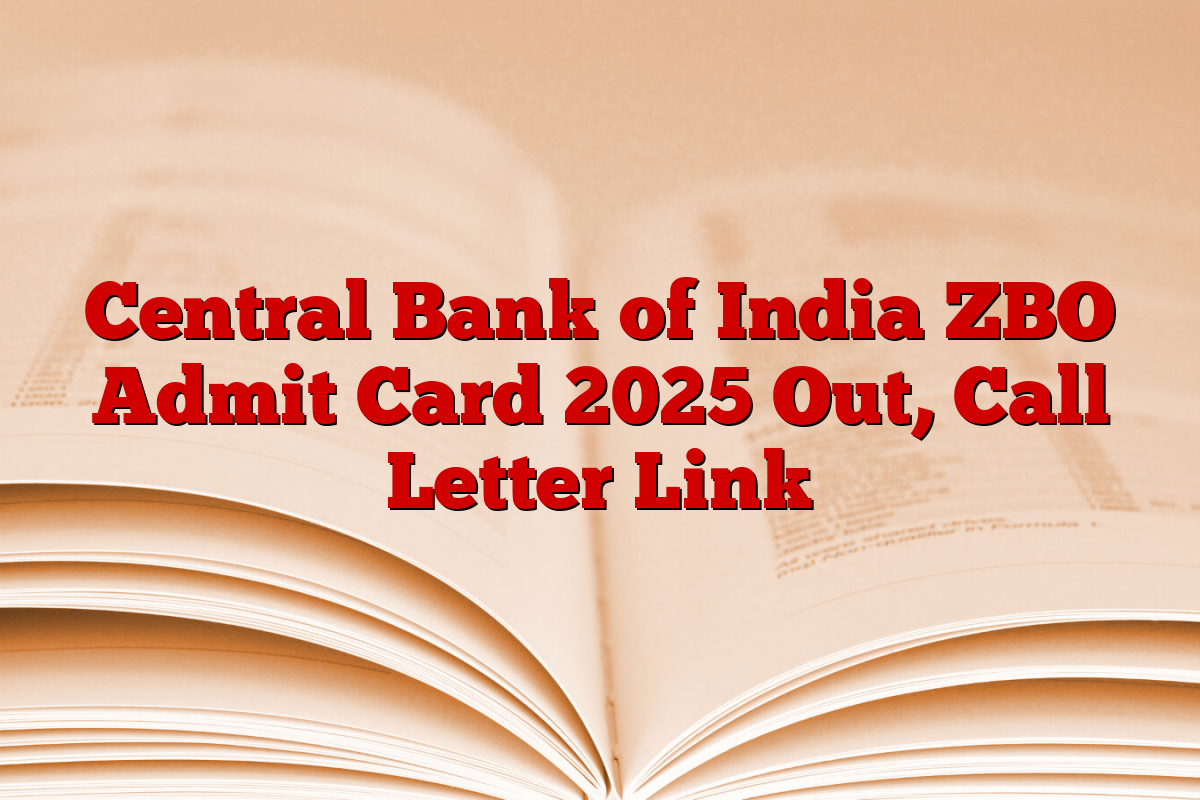 Central Bank of India ZBO Admit Card 2025 Out, Call Letter Link