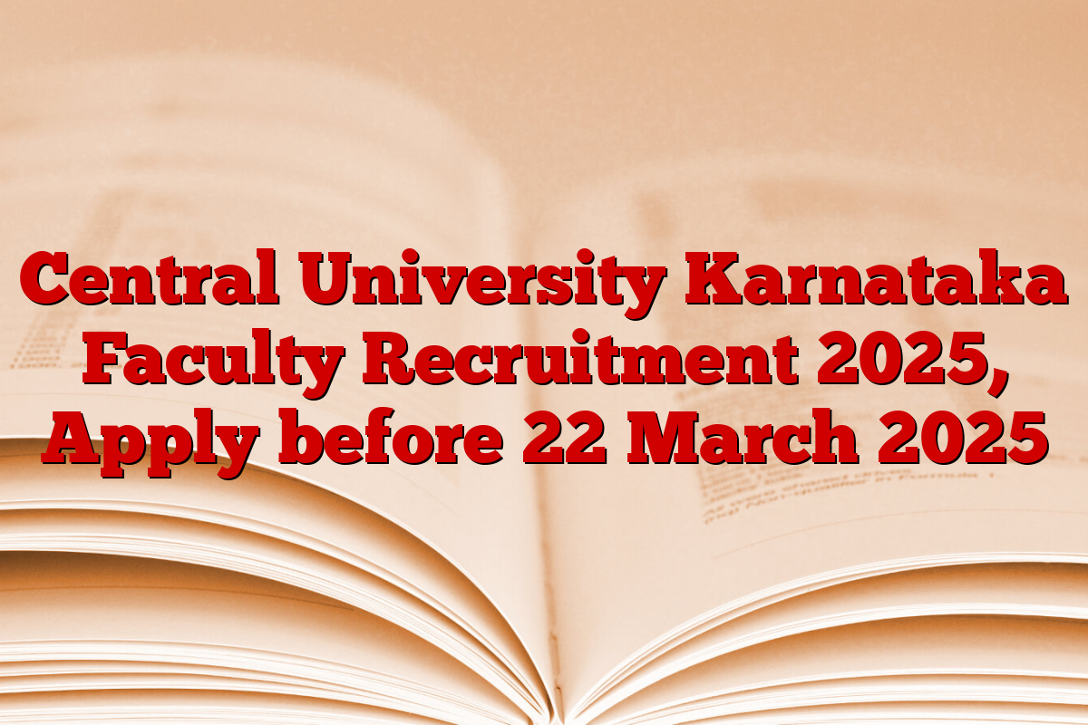 Central University Karnataka Faculty Recruitment 2025, Apply before 22 March 2025