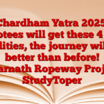 Chardham Yatra 2025: Devotees will get these 4 new facilities, the journey will be better than before! Kedarnath Ropeway Project – StudyToper