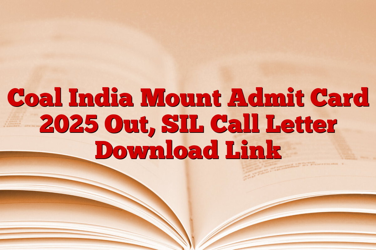 Coal India Mount Admit Card 2025 Out, SIL Call Letter Download Link