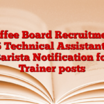 Coffee Board Recruitment 2025 Technical Assistant and Barista Notification for Trainer posts