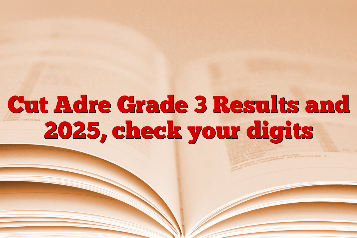 Cut Adre Grade 3 Results and 2025, check your digits