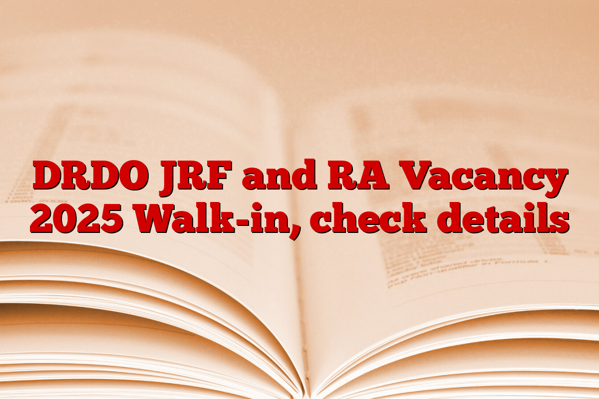 DRDO JRF and RA Vacancy 2025 Walk-in, check details