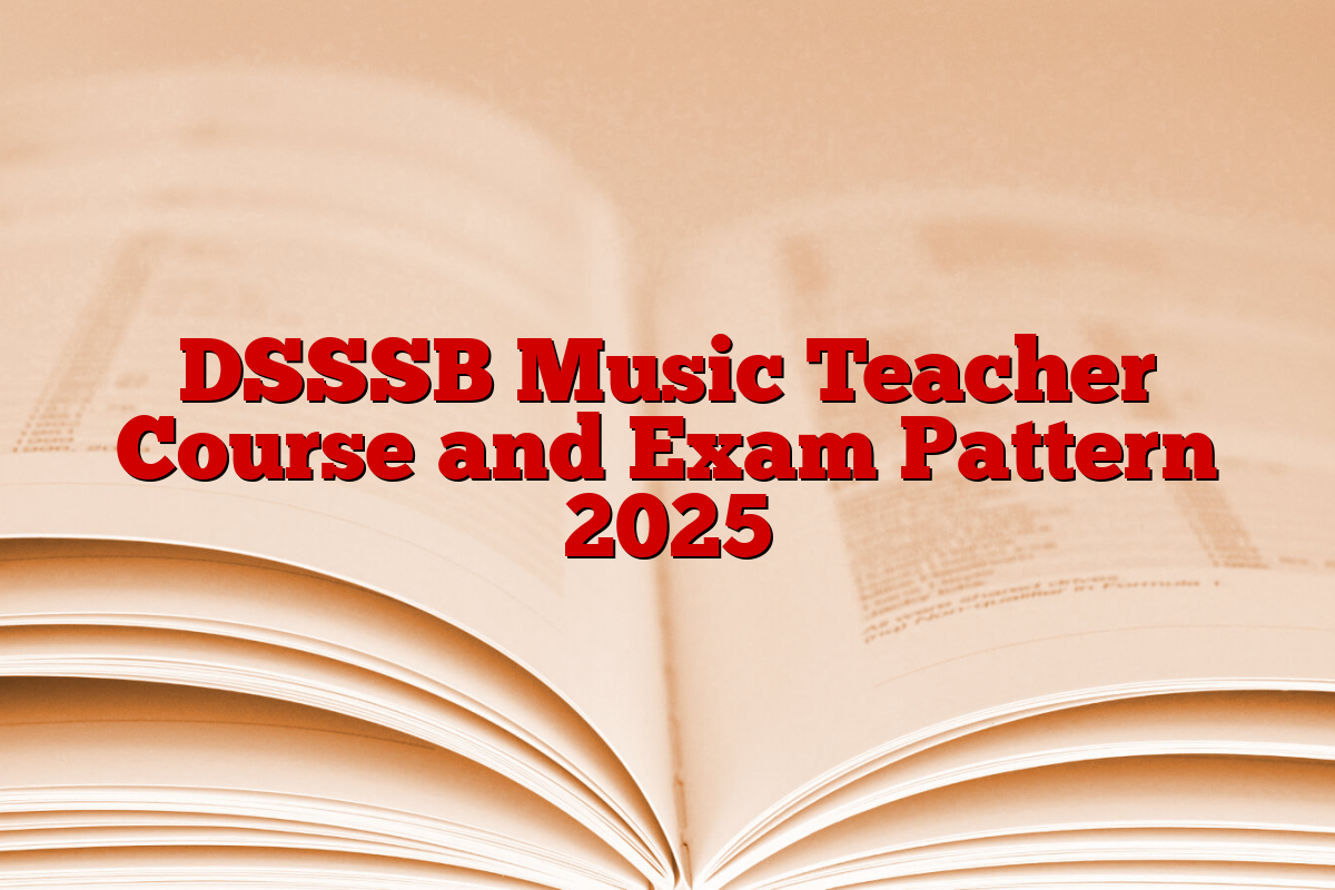 DSSSB Music Teacher Course and Exam Pattern 2025