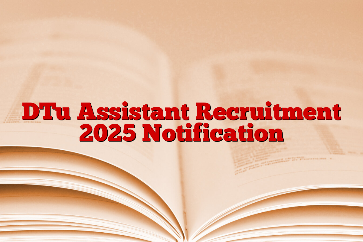 DTu Assistant Recruitment 2025 Notification