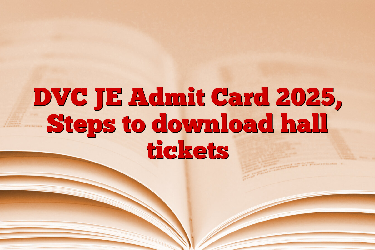 DVC JE Admit Card 2025, Steps to download hall tickets