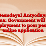 Deendayal Antyodaya Yojana: Government will give employment to poor people online application