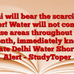 Delhi will bear the scarcity of water! Water will not come in these areas throughout the month, immediately know update Delhi Water Shortage Alert – StudyToper