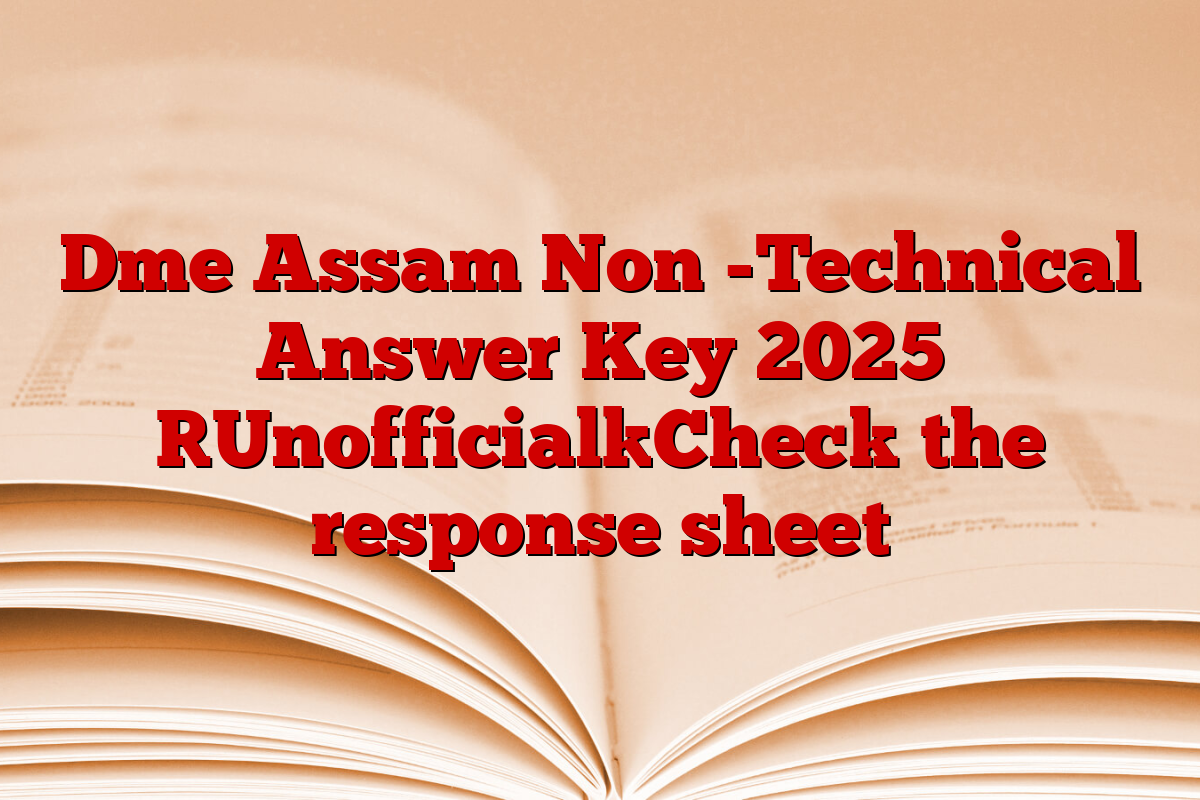 Dme Assam Non -Technical Answer Key 2025 [Unofficial]Check the response sheet