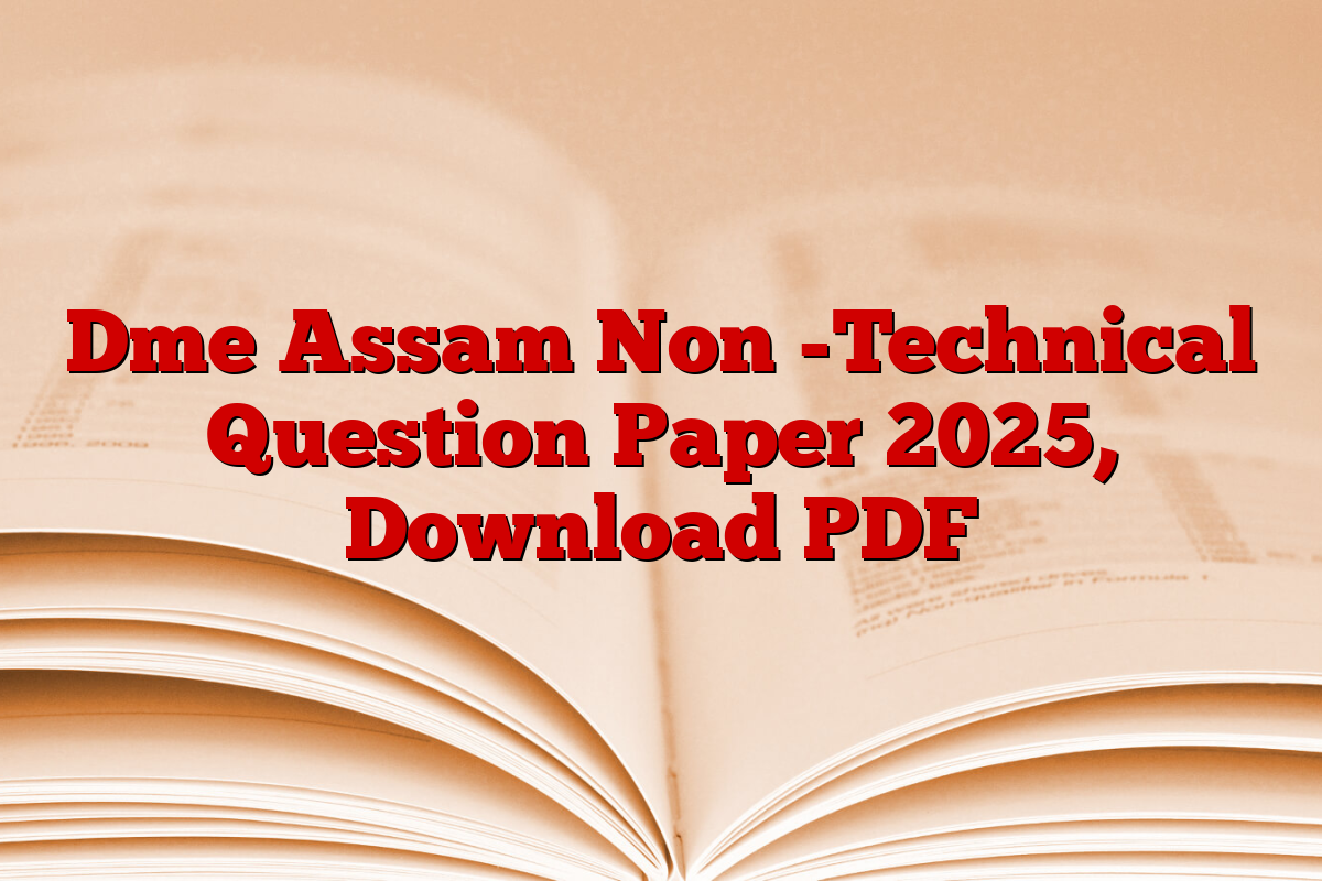 Dme Assam Non -Technical Question Paper 2025, Download PDF
