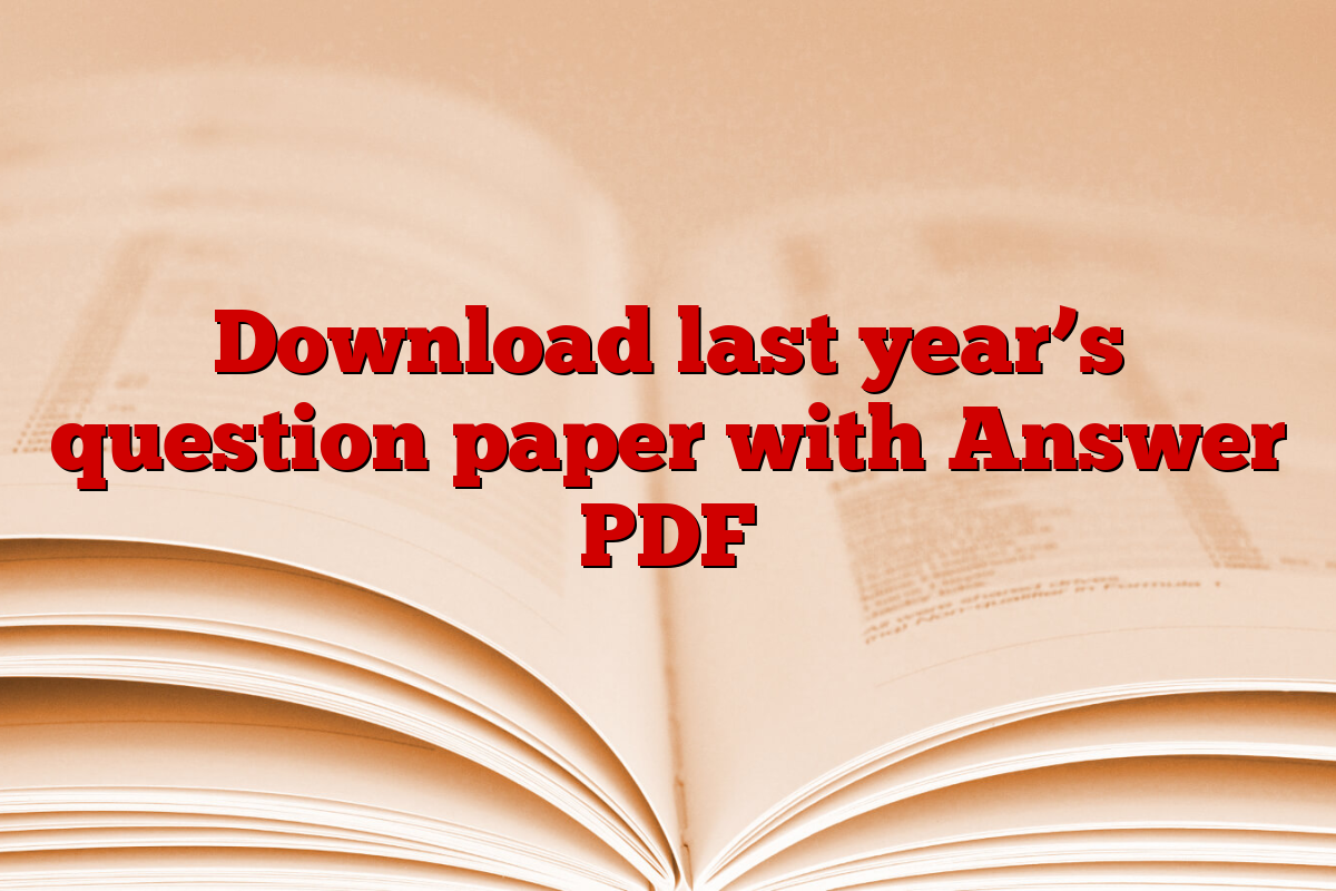 Download last year’s question paper with Answer PDF