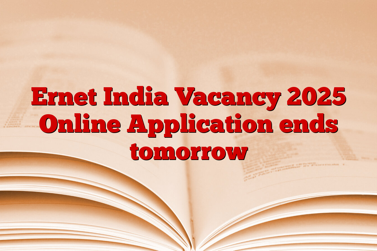 Ernet India Vacancy 2025 Online Application ends tomorrow