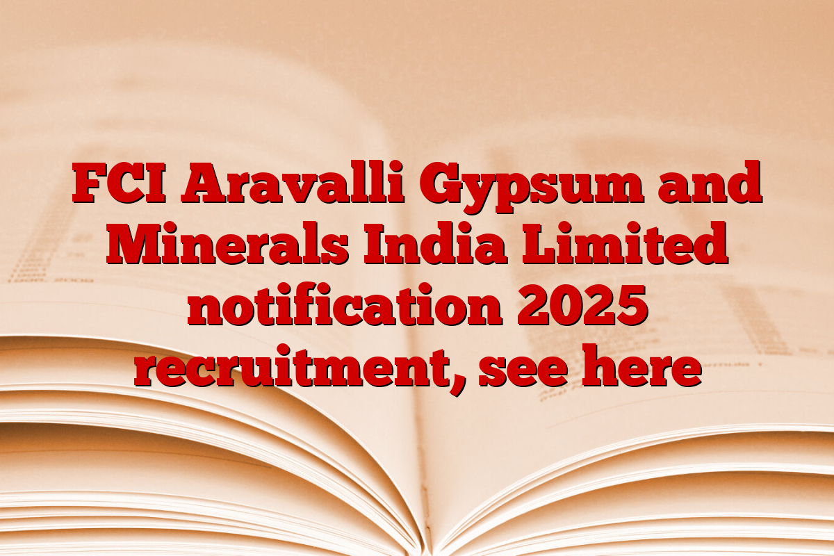 FCI Aravalli Gypsum and Minerals India Limited notification 2025 recruitment, see here