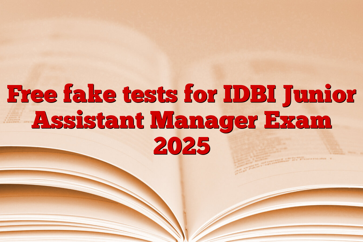 Free fake tests for IDBI Junior Assistant Manager Exam 2025