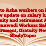 Gift to Asha workers on Holi! New update on salary hike, gratuity and retirement Asha Anganwadi Workers Salary, Retirement, Gratuity News – StudyToper