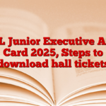 HPCL Junior Executive Admit Card 2025, Steps to download hall tickets