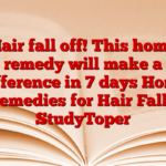 Hair fall off! This home remedy will make a difference in 7 days Home Remedies for Hair Fall – StudyToper