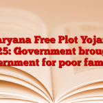 Haryana Free Plot Yojana 2025: Government brought government for poor families