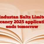 Hindustan Salts Limited Vacancy 2025 application ends tomorrow