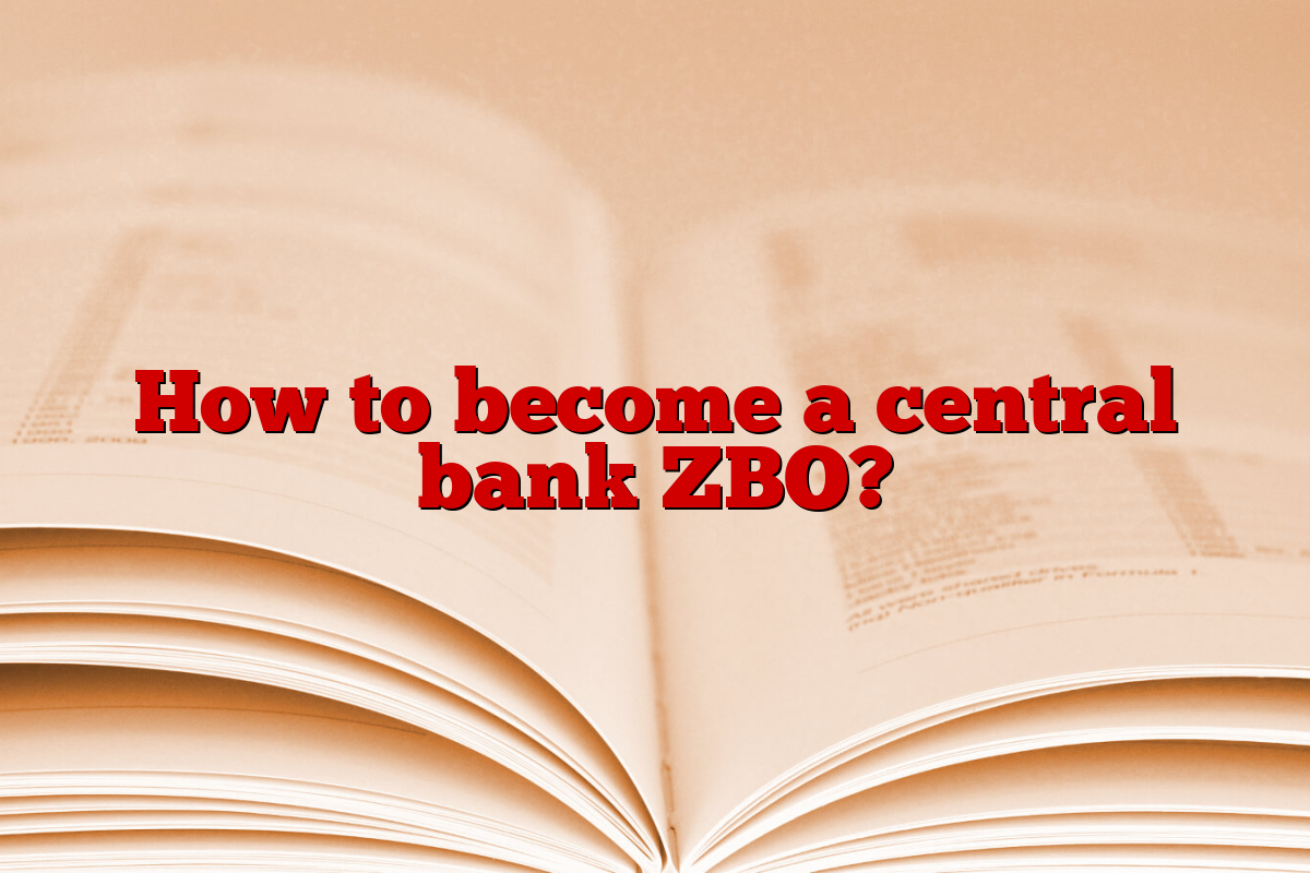 How to become a central bank ZBO?