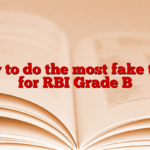 How to do the most fake tests for RBI Grade B