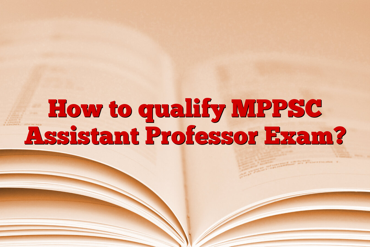 How to qualify MPPSC Assistant Professor Exam?