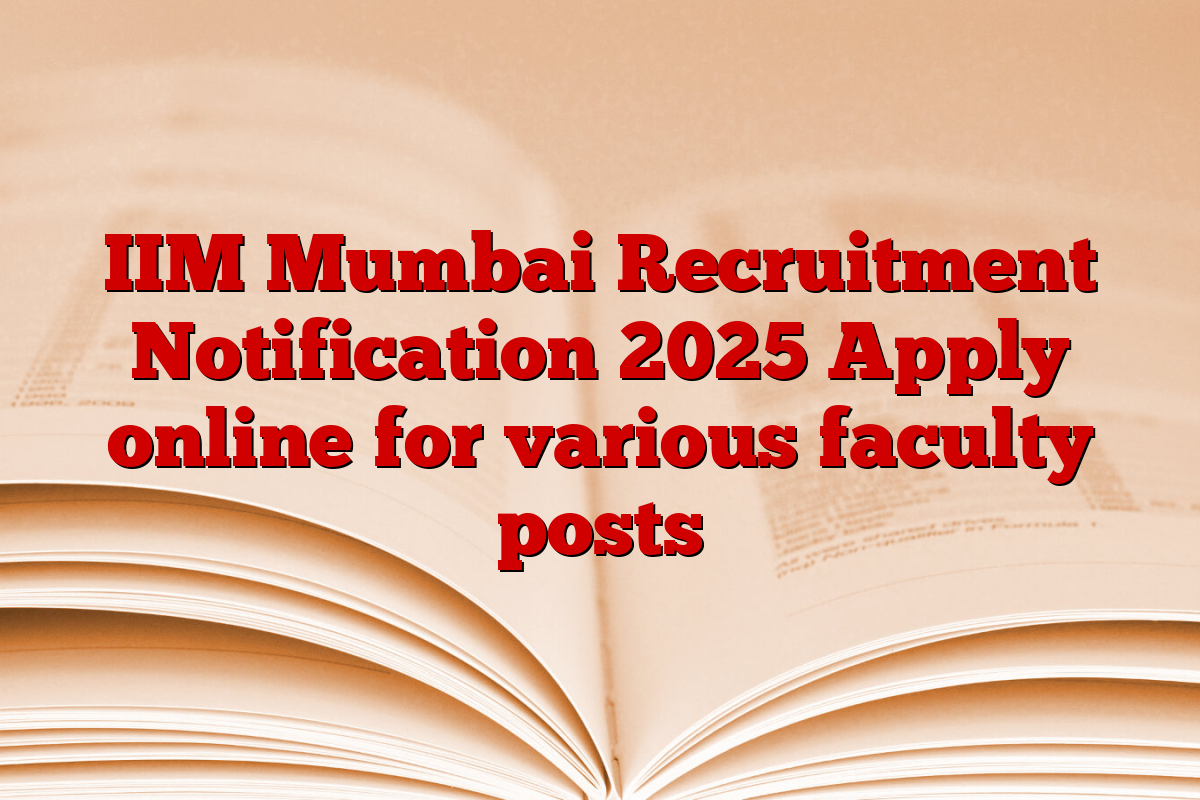 IIM Mumbai Recruitment Notification 2025 Apply online for various faculty posts