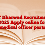 IIT Dharwad Recruitment 2025 Apply online for medical officer posts