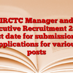 IRCTC Manager and Executive Recruitment 2025, Last date for submission of applications for various posts