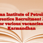 Indian Institute of Petroleum Apprentice Recruitment 2025 For various vacancies – Karmandhan