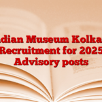 Indian Museum Kolkata Recruitment for 2025 Advisory posts