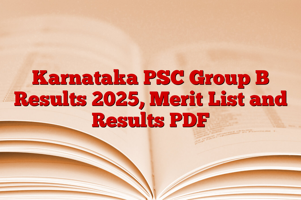 Karnataka PSC Group B Results 2025, Merit List and Results PDF