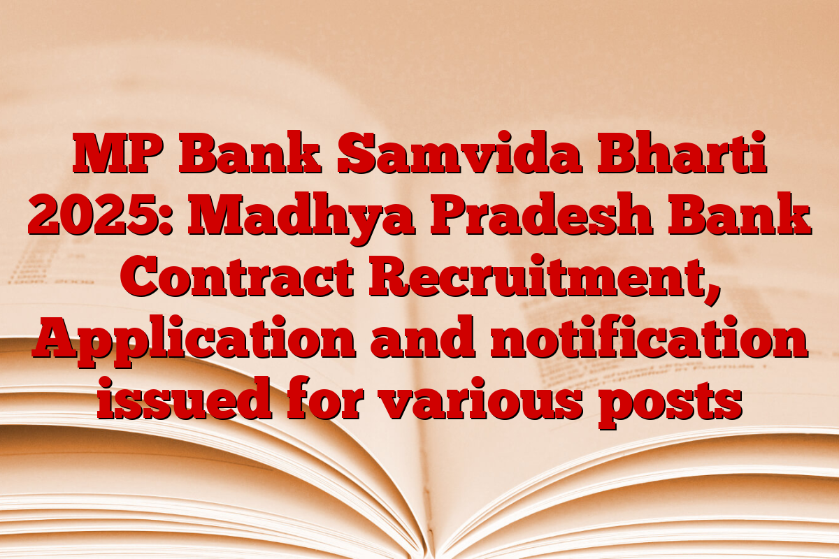 MP Bank Samvida Bharti 2025: Madhya Pradesh Bank Contract Recruitment, Application and notification issued for various posts