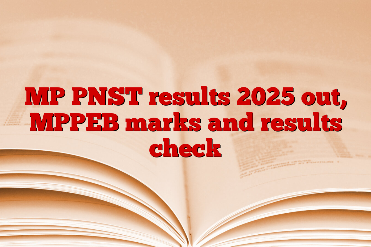 MP PNST results 2025 out, MPPEB marks and results check