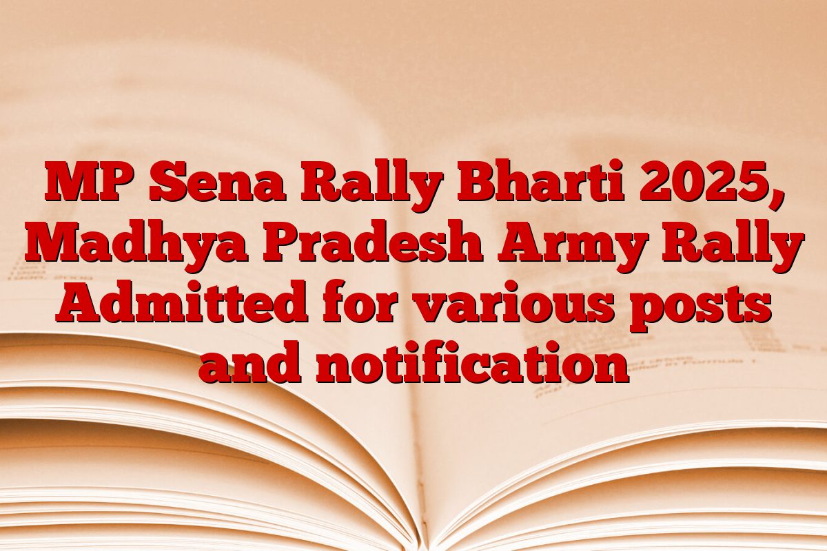 MP Sena Rally Bharti 2025, Madhya Pradesh Army Rally Admitted for various posts and notification