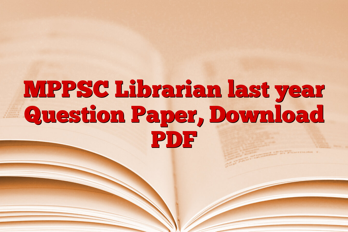 MPPSC Librarian last year Question Paper, Download PDF