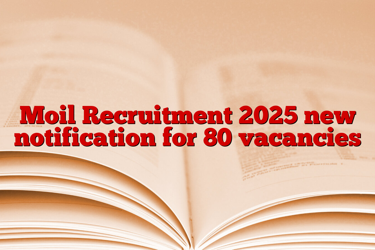 Moil Recruitment 2025 new notification for 80 vacancies